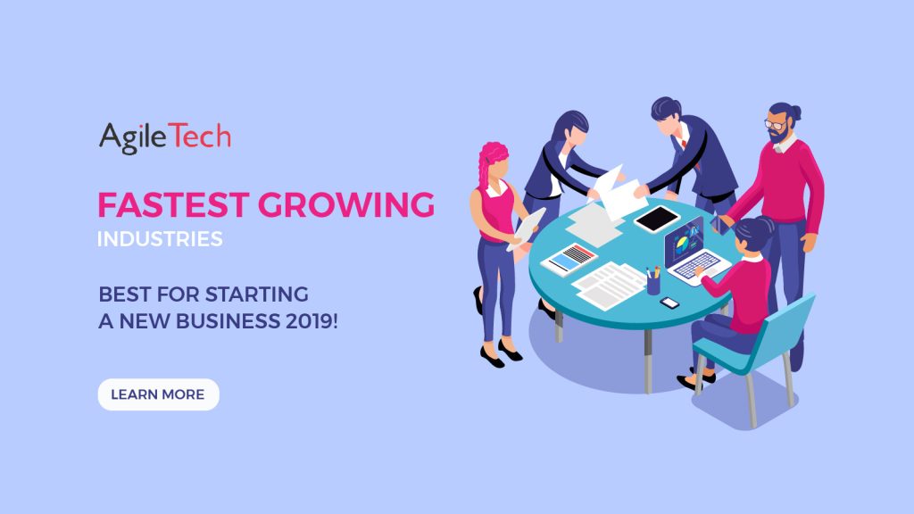 fastest growing industries 2019 agiletech