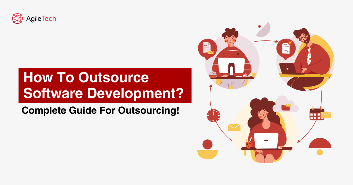 How To Outsource Software Development? Complete Guide For Outsourcing!