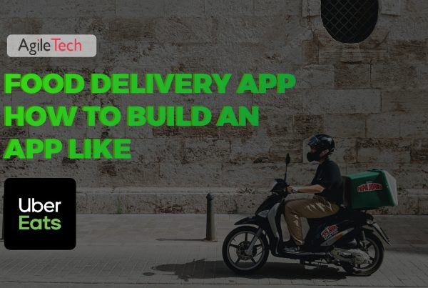 food delivery app how to buiild app like uber eats food delivery and takeout agiletech