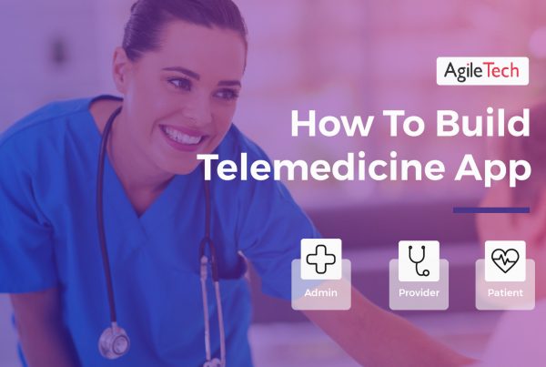 telemedicine app how to build doctor on demand app for healthcare agiletech