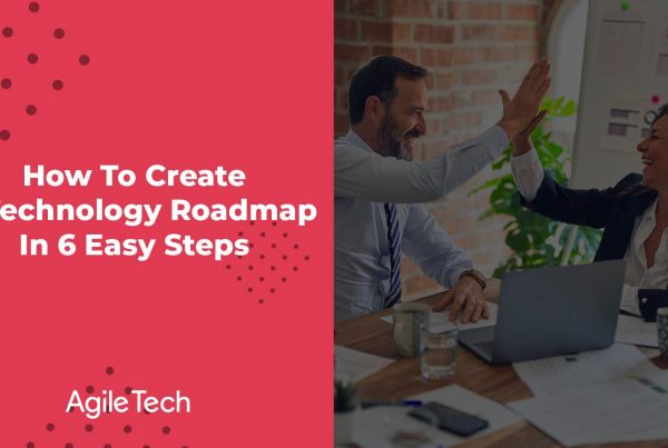 6 easy steps to create a technology roadmap for software development team