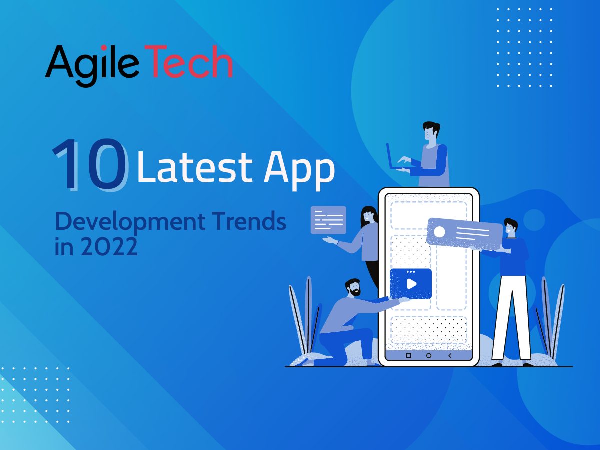 10 Latest App Development Trends in 2022