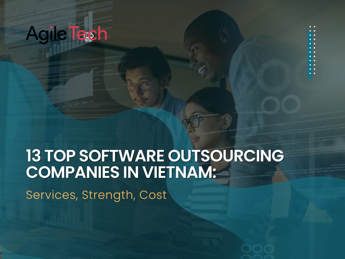 13 Top Software Outsourcing Companies in Vietnam: Service, Cost, etc.