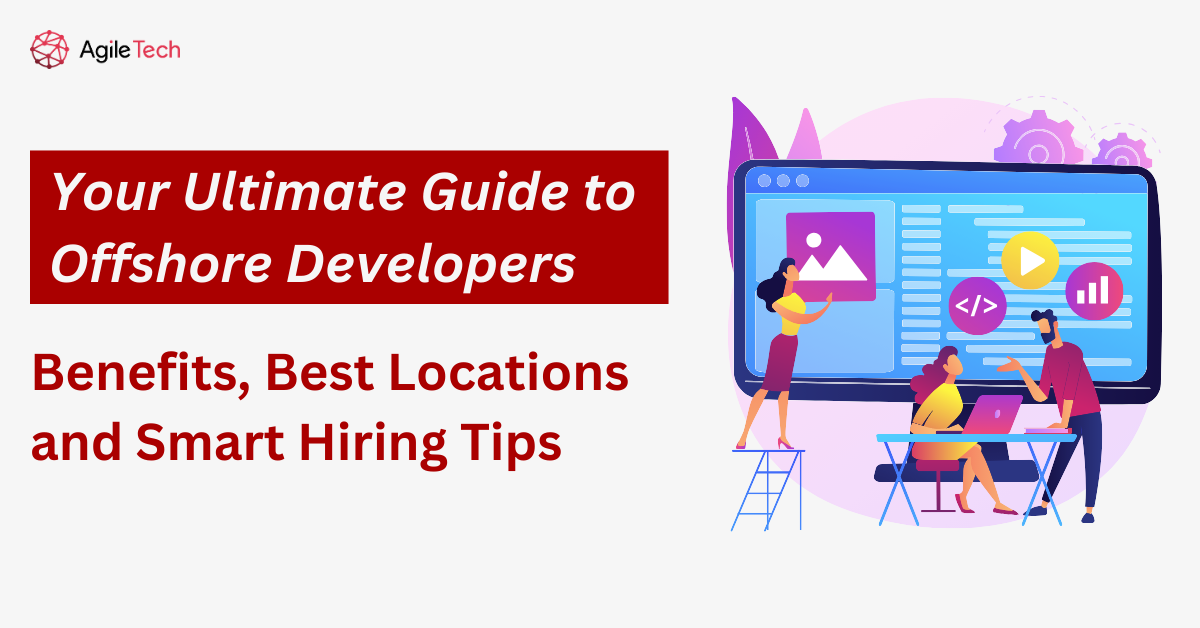Your Ultimate Guide to Offshore Developers: Benefits, Best Locations ...